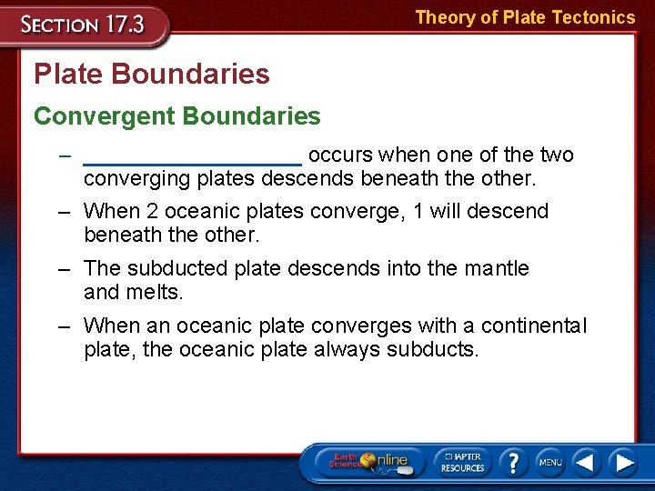 Theory of Plate Tectonics Plate Boundaries Convergent Boundaries – _________ occurs when one of