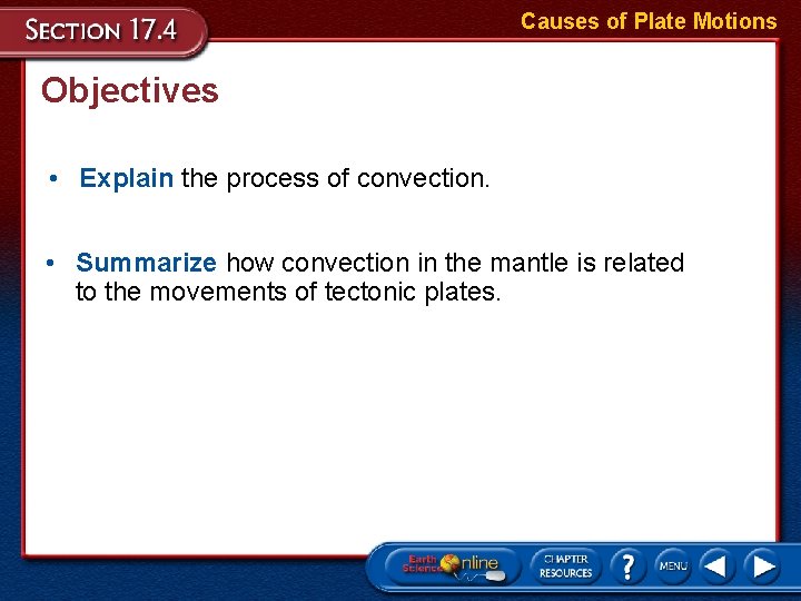 Causes of Plate Motions Objectives • Explain the process of convection. • Summarize how