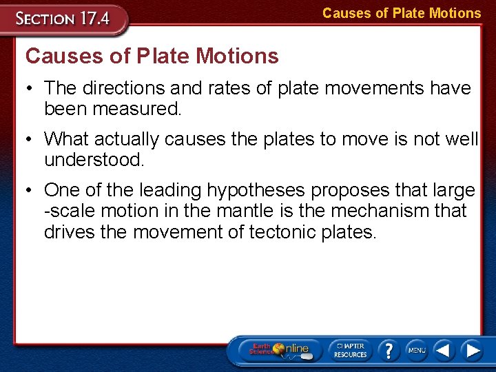 Causes of Plate Motions • The directions and rates of plate movements have been