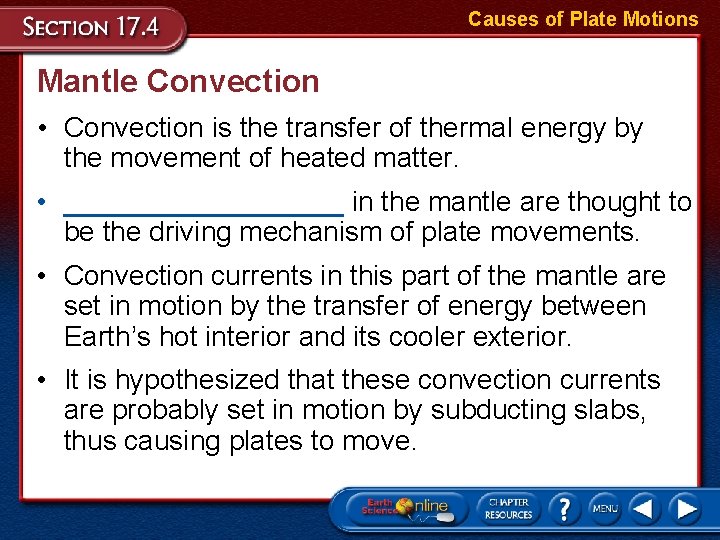 Causes of Plate Motions Mantle Convection • Convection is the transfer of thermal energy