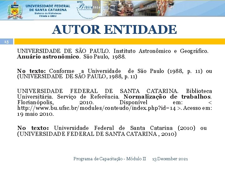 AUTOR ENTIDADE 15 UNIVERSIDADE DE SÃO PAULO. Instituto Astronômico e Geográfico. Anuário astronômico. São