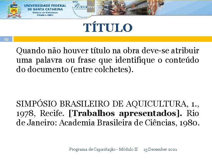 TÍTULO 23 Quando não houver título na obra deve-se atribuir uma palavra ou frase