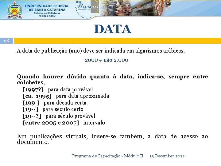 DATA 28 A data de publicação (ano) deve ser indicada em algarismos arábicos. 2000