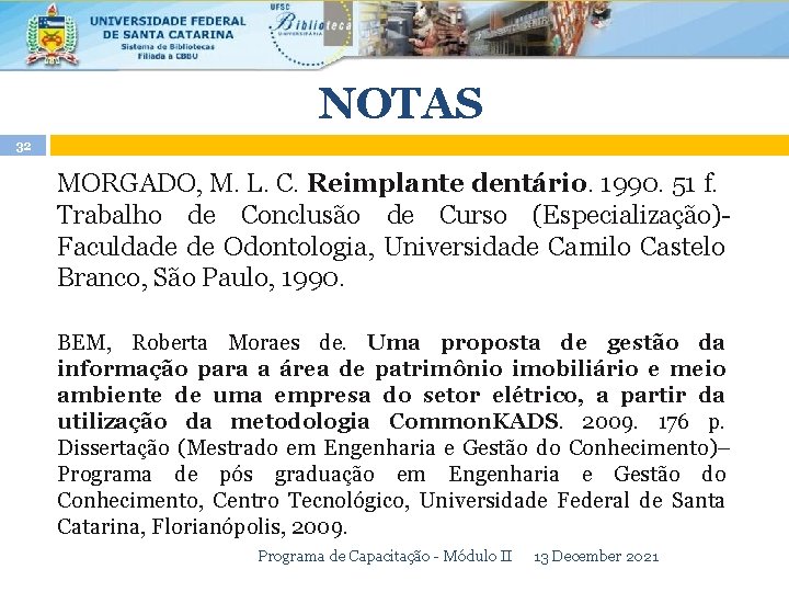 NOTAS 32 MORGADO, M. L. C. Reimplante dentário. 1990. 51 f. Trabalho de Conclusão