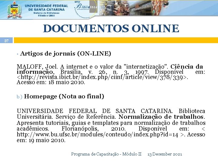 DOCUMENTOS ONLINE 37 • Artigos de jornais (ON-LINE) MALOFF, Joel. A internet e o