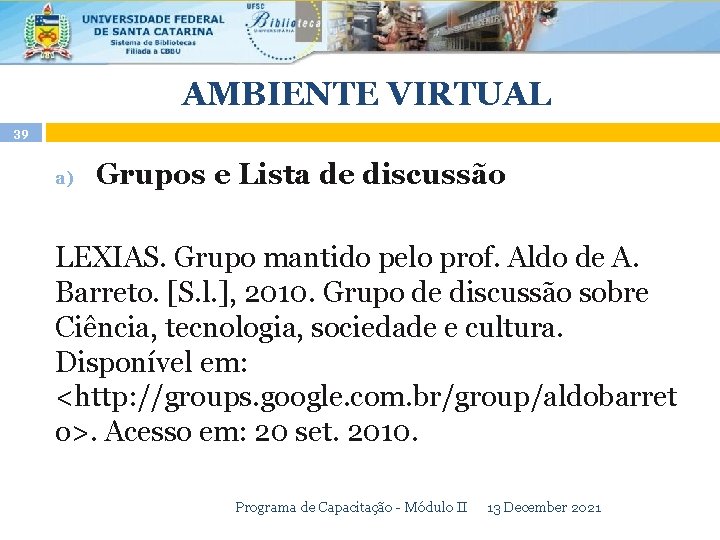 AMBIENTE VIRTUAL 39 a) Grupos e Lista de discussão LEXIAS. Grupo mantido pelo prof.