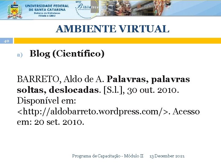 AMBIENTE VIRTUAL 40 a) Blog (Científico) BARRETO, Aldo de A. Palavras, palavras soltas, deslocadas.