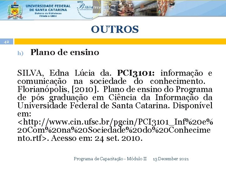 OUTROS 42 h) Plano de ensino SILVA, Edna Lúcia da. PCI 3101: informação e