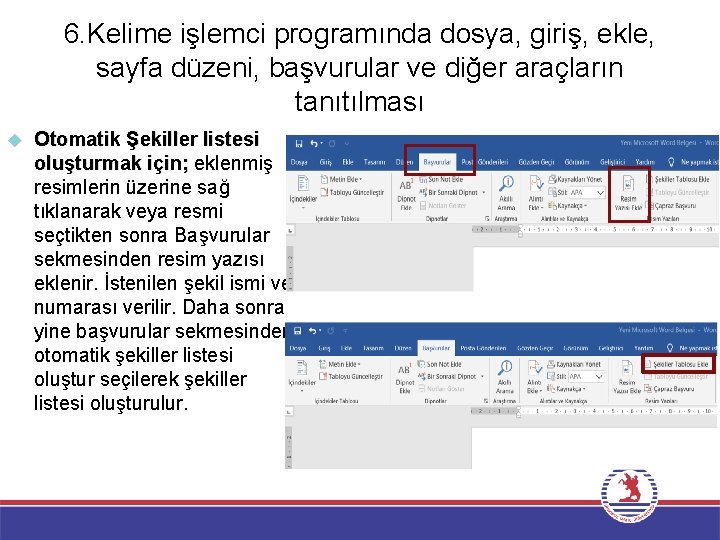 6. Kelime işlemci programında dosya, giriş, ekle, sayfa düzeni, başvurular ve diğer araçların tanıtılması