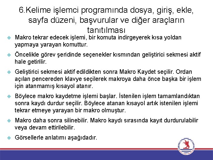 6. Kelime işlemci programında dosya, giriş, ekle, sayfa düzeni, başvurular ve diğer araçların tanıtılması