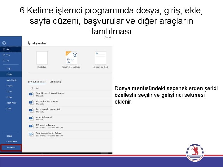 6. Kelime işlemci programında dosya, giriş, ekle, sayfa düzeni, başvurular ve diğer araçların tanıtılması