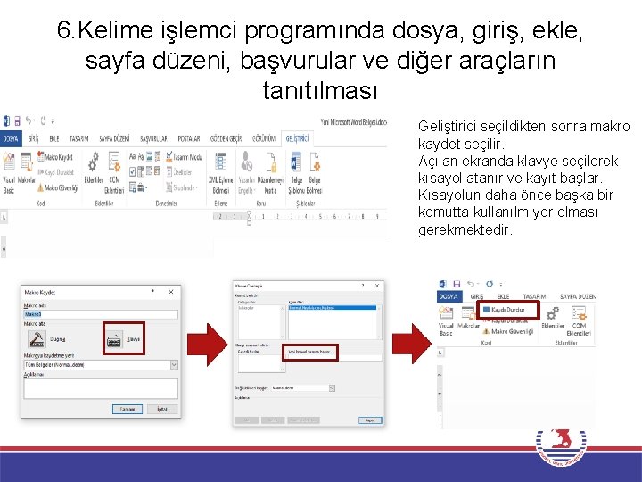 6. Kelime işlemci programında dosya, giriş, ekle, sayfa düzeni, başvurular ve diğer araçların tanıtılması