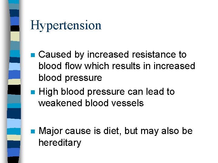 Hypertension n Caused by increased resistance to blood flow which results in increased blood