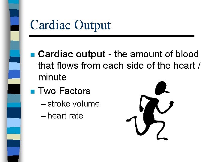 Cardiac Output n n Cardiac output - the amount of blood that flows from