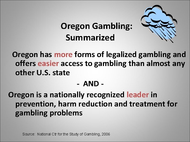 Oregon Gambling: Summarized Oregon has more forms of legalized gambling and offers easier access