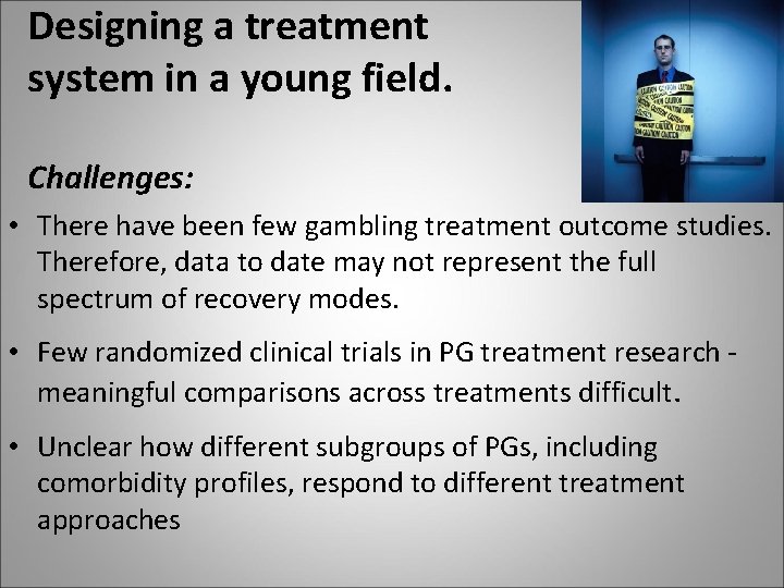 Designing a treatment system in a young field. Challenges: • There have been few