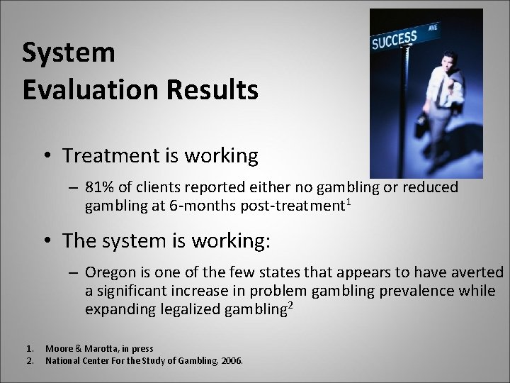 System Evaluation Results • Treatment is working – 81% of clients reported either no