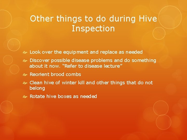 Other things to do during Hive Inspection Look over the equipment and replace as