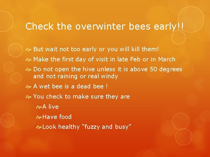 Check the overwinter bees early!! But wait not too early or you will kill