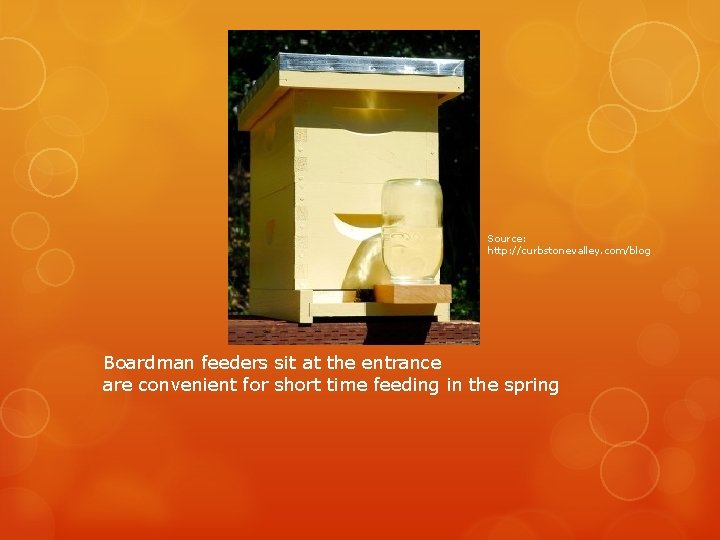 Source: http: //curbstonevalley. com/blog Boardman feeders sit at the entrance are convenient for short