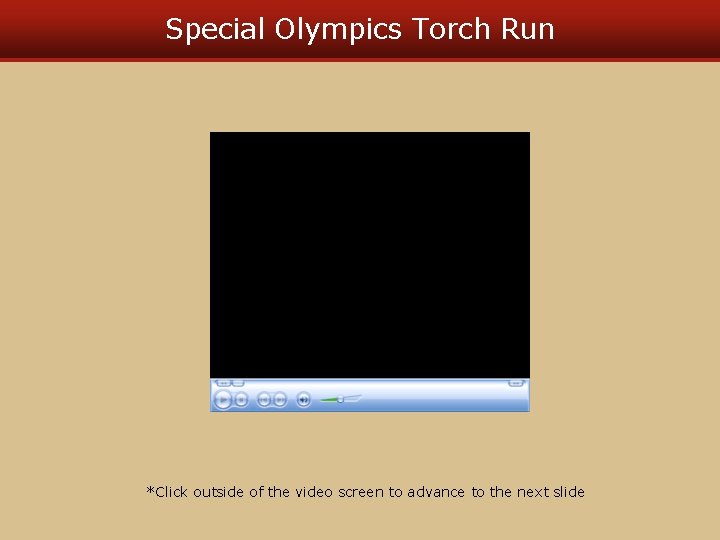 Special Olympics Torch Run *Click outside of the video screen to advance to the