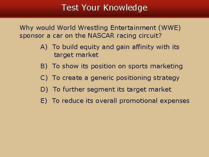 Test Your Knowledge Why would World Wrestling Entertainment (WWE) sponsor a car on the