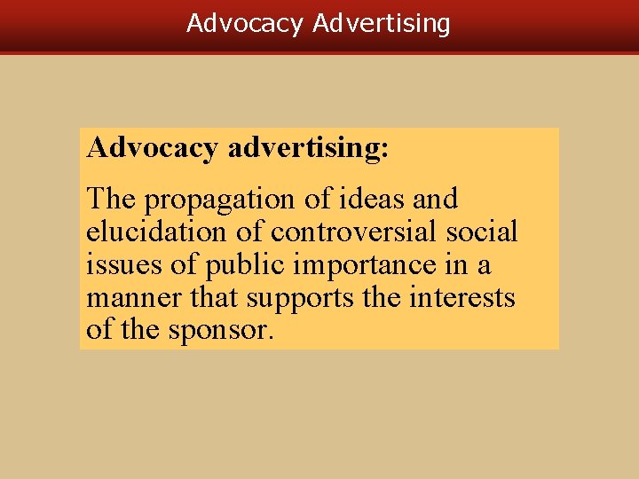 Advocacy Advertising Advocacy advertising: The propagation of ideas and elucidation of controversial social issues