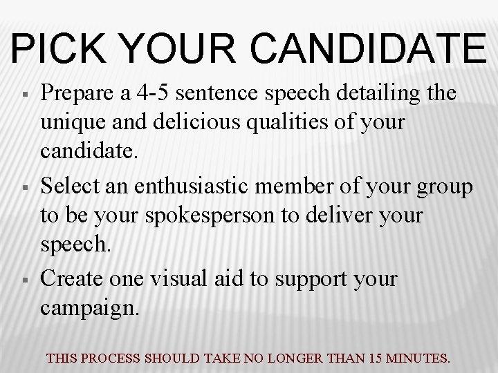 PICK YOUR CANDIDATE § § § Prepare a 4 -5 sentence speech detailing the