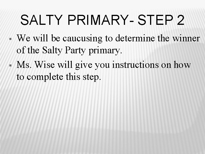 SALTY PRIMARY- STEP 2 § § We will be caucusing to determine the winner
