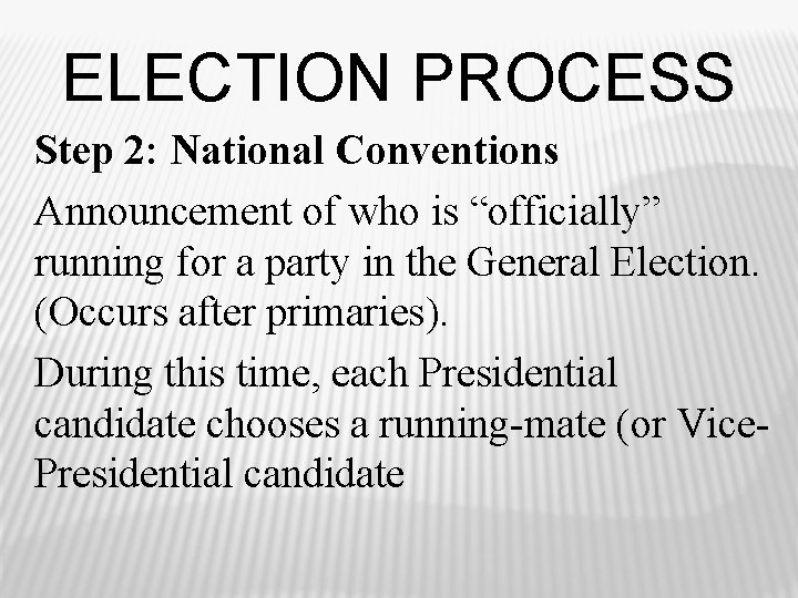 ELECTION PROCESS Step 2: National Conventions Announcement of who is “officially” running for a