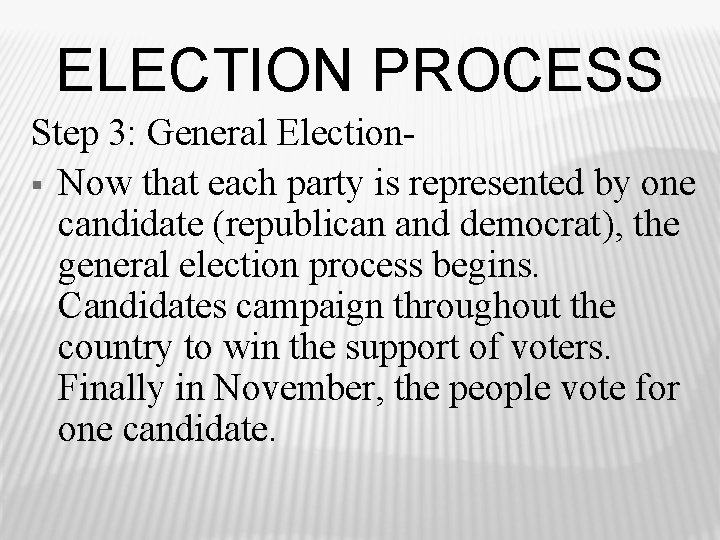 ELECTION PROCESS Step 3: General Election§ Now that each party is represented by one