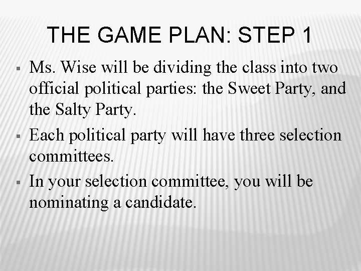 THE GAME PLAN: STEP 1 § § § Ms. Wise will be dividing the