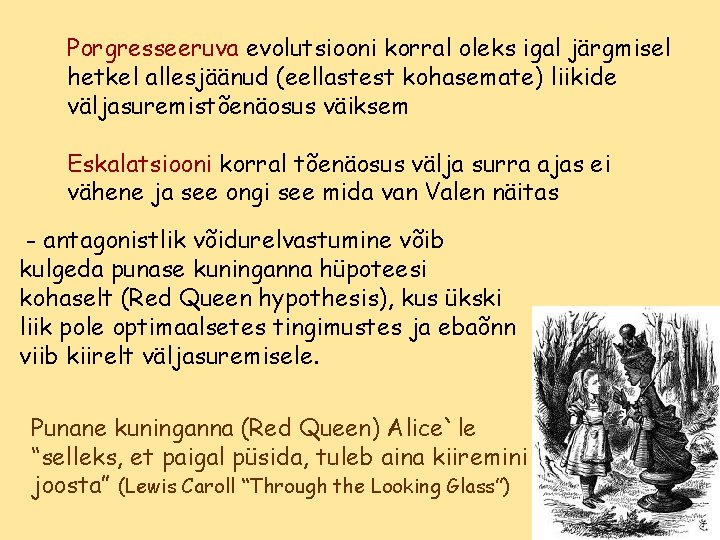 Porgresseeruva evolutsiooni korral oleks igal järgmisel hetkel allesjäänud (eellastest kohasemate) liikide väljasuremistõenäosus väiksem Eskalatsiooni