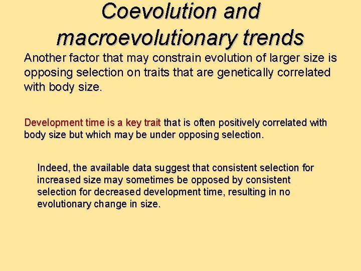 Coevolution and macroevolutionary trends Another factor that may constrain evolution of larger size is