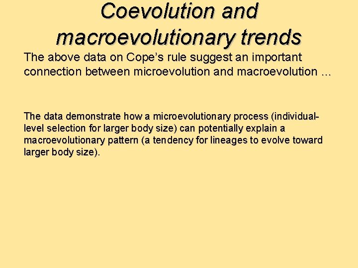 Coevolution and macroevolutionary trends The above data on Cope’s rule suggest an important connection