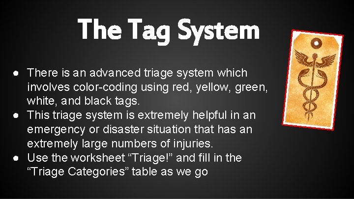 The Tag System ● There is an advanced triage system which involves color-coding using