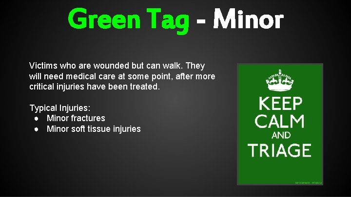 Green Tag - Minor Victims who are wounded but can walk. They will need