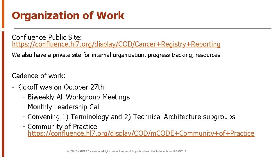 Organization of Work Confluence Public Site: https: //confluence. hl 7. org/display/COD/Cancer+Registry+Reporting We also have