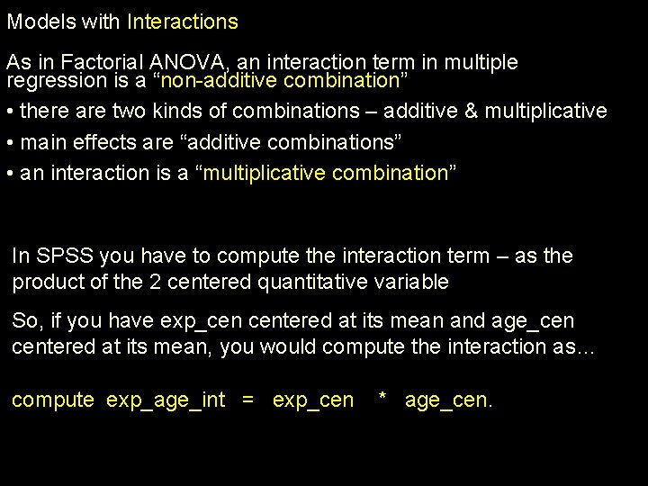 Models with Interactions As in Factorial ANOVA, an interaction term in multiple regression is