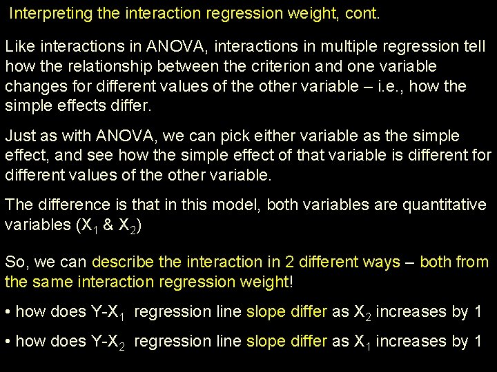 Interpreting the interaction regression weight, cont. Like interactions in ANOVA, interactions in multiple regression