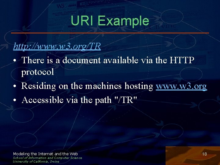 URI Example http: //www. w 3. org/TR • There is a document available via URI Example http: //www. w 3. org/TR • There is a document available via