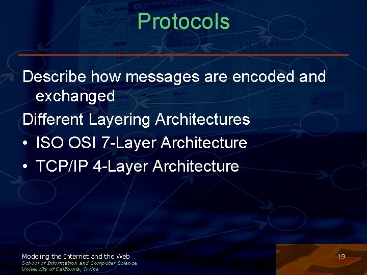 Protocols Describe how messages are encoded and exchanged Different Layering Architectures • ISO OSI Protocols Describe how messages are encoded and exchanged Different Layering Architectures • ISO OSI