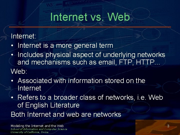 Internet vs. Web Internet: • Internet is a more general term • Includes physical Internet vs. Web Internet: • Internet is a more general term • Includes physical