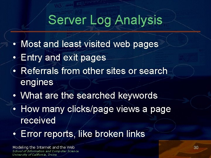 Server Log Analysis • Most and least visited web pages • Entry and exit Server Log Analysis • Most and least visited web pages • Entry and exit