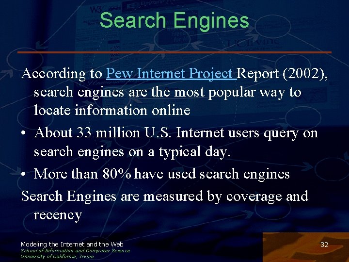 Search Engines According to Pew Internet Project Report (2002), search engines are the most Search Engines According to Pew Internet Project Report (2002), search engines are the most