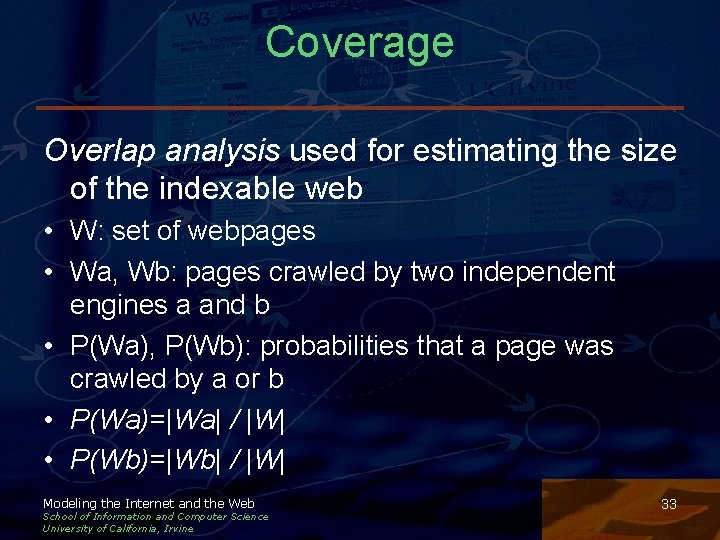 Coverage Overlap analysis used for estimating the size of the indexable web • W: Coverage Overlap analysis used for estimating the size of the indexable web • W: