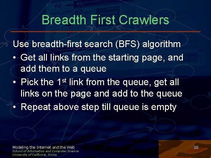 Breadth First Crawlers Use breadth-first search (BFS) algorithm • Get all links from the Breadth First Crawlers Use breadth-first search (BFS) algorithm • Get all links from the
