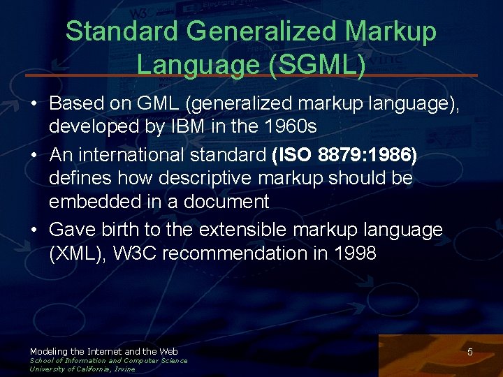 Standard Generalized Markup Language (SGML) • Based on GML (generalized markup language), developed by Standard Generalized Markup Language (SGML) • Based on GML (generalized markup language), developed by