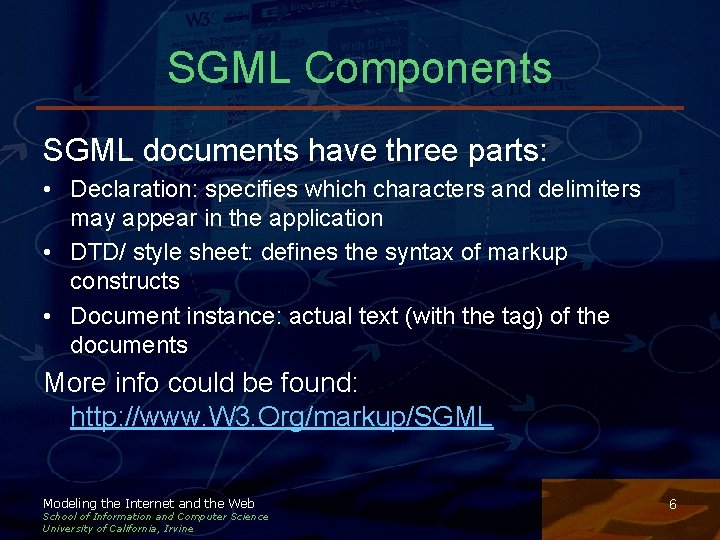 SGML Components SGML documents have three parts: • Declaration: specifies which characters and delimiters SGML Components SGML documents have three parts: • Declaration: specifies which characters and delimiters