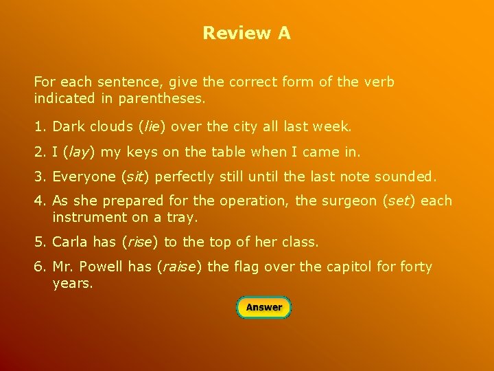 Review A For each sentence, give the correct form of the verb indicated in